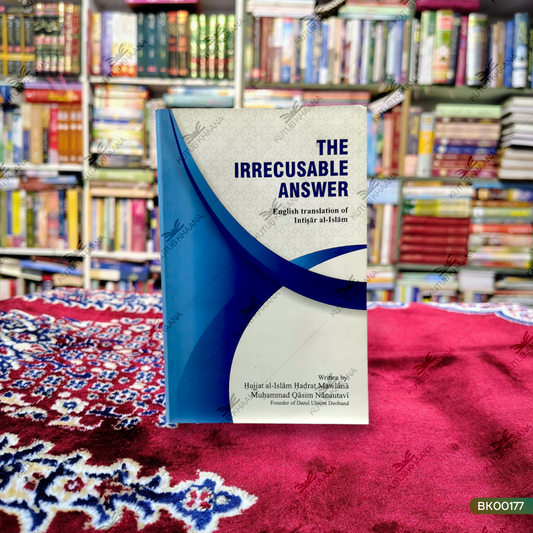 The Irrecusable Answer (English Translation of Intisar Al-Islam)