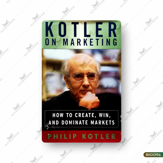 Kotler on Marketing  (How to Create, Win And Dominate Markets)
