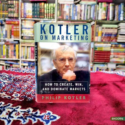 Kotler on Marketing  (How to Create, Win And Dominate Markets)